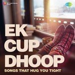 Ek Cup Dhoop - Sachin Gupta Song Download